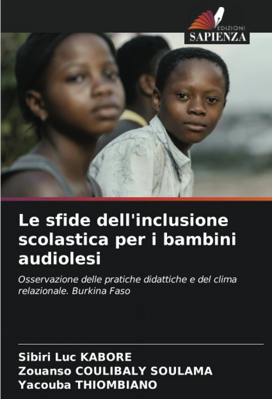Le sfide dell'inclusione scolastica per i bambini audiolesi: Osservazione delle pratiche didattiche e del clima relazionale. Burkina Faso