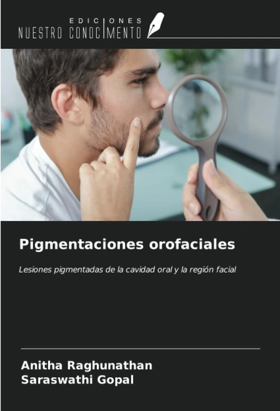 Pigmentaciones orofaciales: Lesiones pigmentadas de la cavidad oral y la región facial