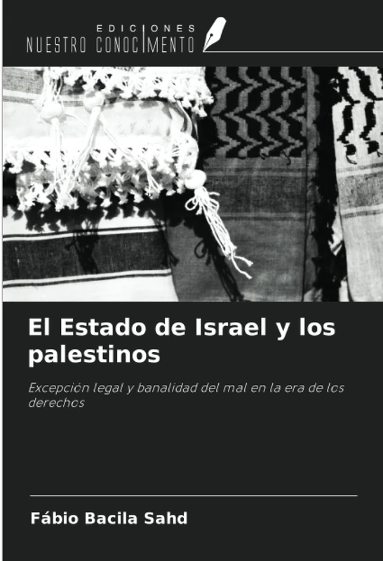 El Estado de Israel y los palestinos: Excepción legal y banalidad del mal en la era de los derechos