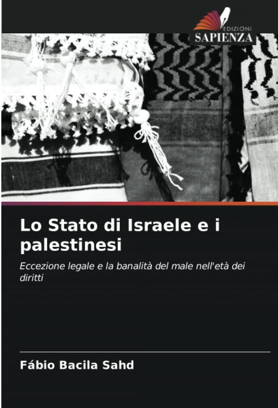 Lo Stato di Israele e i palestinesi: Eccezione legale e la banalità del male nell'età dei diritti