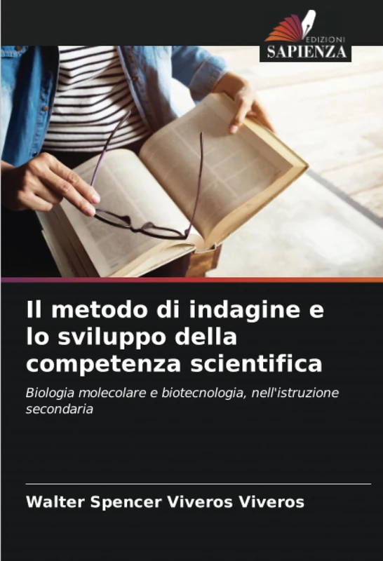 Il metodo di indagine e lo sviluppo della competenza scientifica: Biologia molecolare e biotecnologia, nell'istruzione secondaria