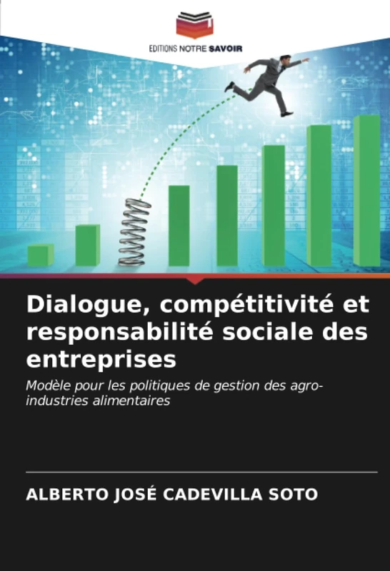 Dialogue, compétitivité et responsabilité sociale des entreprises: Modèle pour les politiques de gestion des agro-industries alimentaires