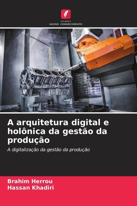 A arquitetura digital e holônica da gestão da produção: A digitalização da gestão da produção