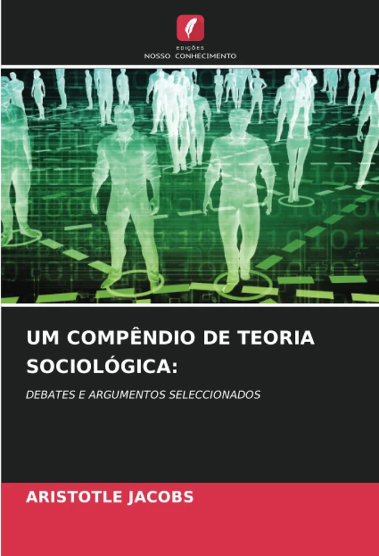 UM COMPÊNDIO DE TEORIA SOCIOLÓGICA:: DEBATES E ARGUMENTOS SELECCIONADOS