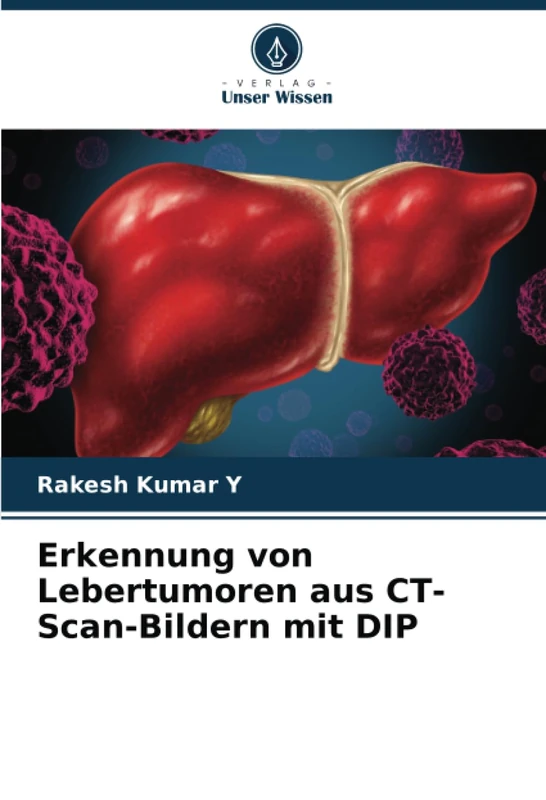 Erkennung von Lebertumoren aus CT-Scan-Bildern mit DIP