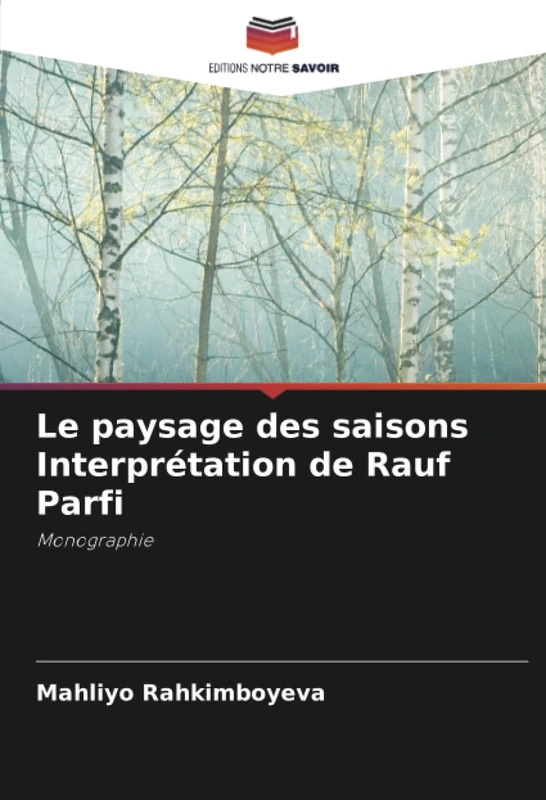 Le paysage des saisons Interprétation de Rauf Parfi: Monographie