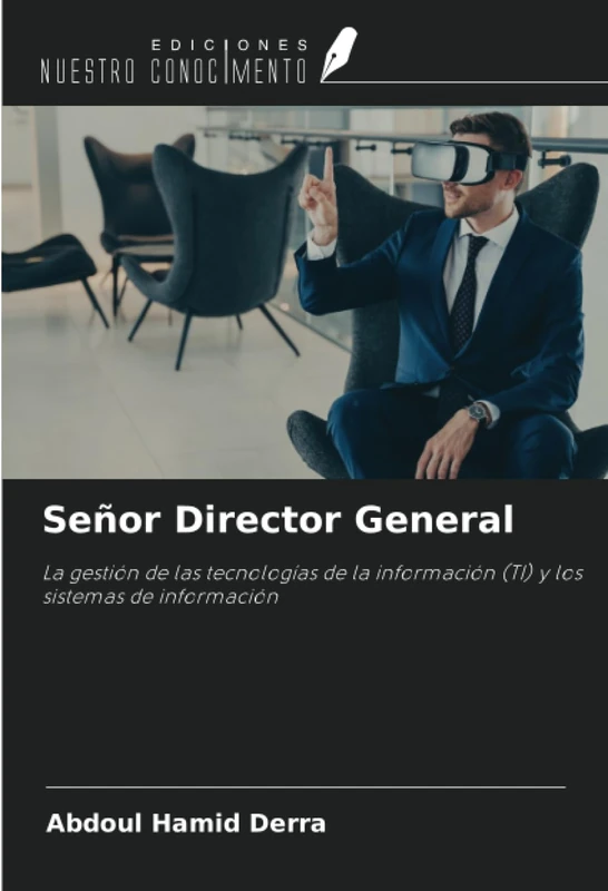 Señor Director General: La gestión de las tecnologías de la información (TI) y los sistemas de información
