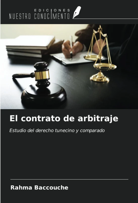El contrato de arbitraje: Estudio del derecho tunecino y comparado