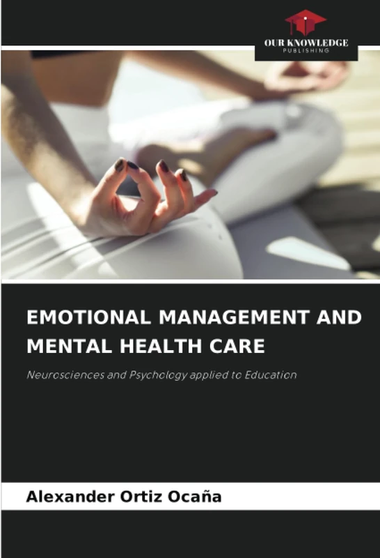 EMOTIONAL MANAGEMENT AND MENTAL HEALTH CARE: Neurosciences and Psychology applied to Education