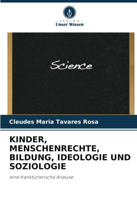 KINDER, MENSCHENRECHTE, BILDUNG, IDEOLOGIE UND SOZIOLOGIE: eine frankfurterische Analyse - Image 1