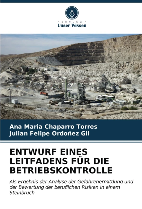 ENTWURF EINES LEITFADENS FÜR DIE BETRIEBSKONTROLLE: Als Ergebnis der Analyse der Gefahrenermittlung und der Bewertung der beruflichen Risiken in einem Steinbruch