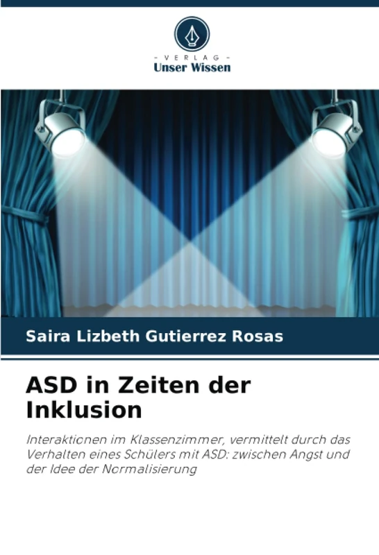ASD in Zeiten der Inklusion: Interaktionen im Klassenzimmer, vermittelt durch das Verhalten eines Schülers mit ASD: zwischen Angst und der Idee der Normalisierung