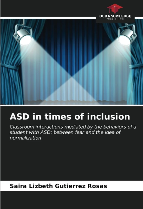 ASD in times of inclusion: Classroom interactions mediated by the behaviors of a student with ASD: between fear and the idea of normalization
