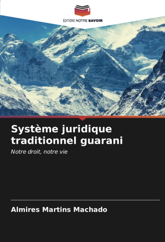 Système juridique traditionnel guarani: Notre droit, notre vie