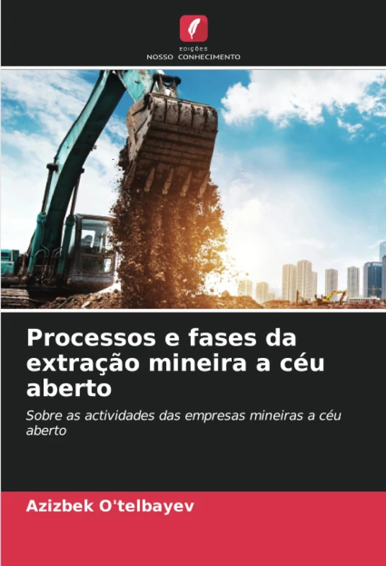 Processos e fases da extração mineira a céu aberto: Sobre as actividades das empresas mineiras a céu aberto