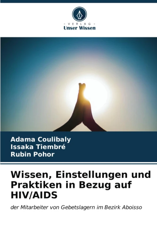 Wissen, Einstellungen und Praktiken in Bezug auf HIV/AIDS: der Mitarbeiter von Gebetslagern im Bezirk Aboisso