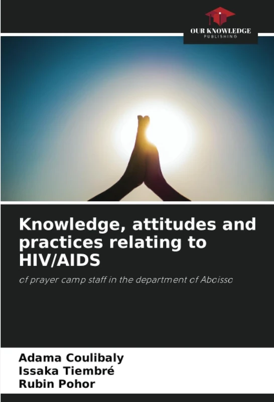 Knowledge, attitudes and practices relating to HIV/AIDS: of prayer camp staff in the department of Aboisso