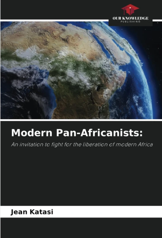 Modern Pan-Africanists:: An invitation to fight for the liberation of modern Africa