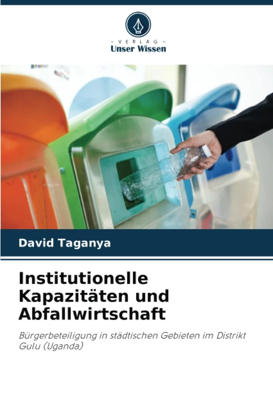 Institutionelle Kapazitäten und Abfallwirtschaft: Bürgerbeteiligung in städtischen Gebieten im Distrikt Gulu (Uganda)