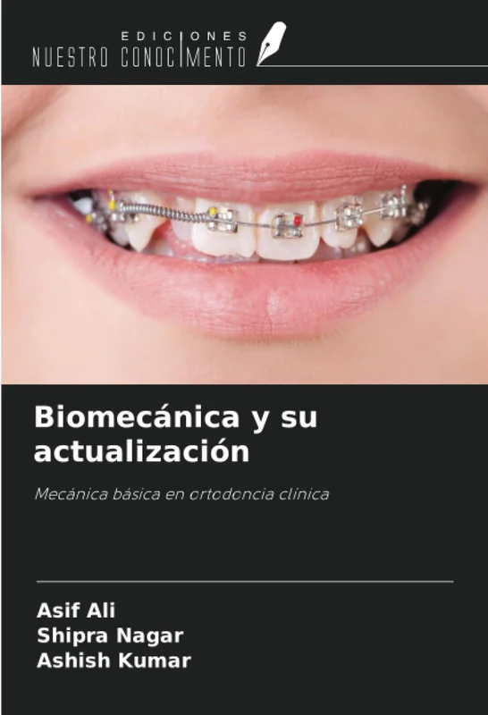 Biomecánica y su actualización: Mecánica básica en ortodoncia clínica
