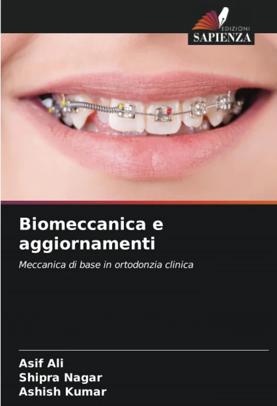 Biomeccanica e aggiornamenti: Meccanica di base in ortodonzia clinica