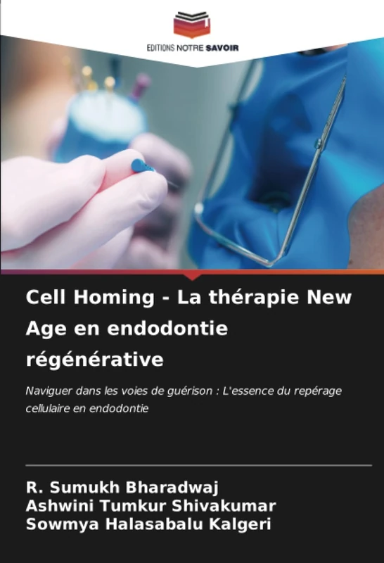 Cell Homing - La thérapie New Age en endodontie régénérative: Naviguer dans les voies de guérison : L'essence du repérage cellulaire en endodontie