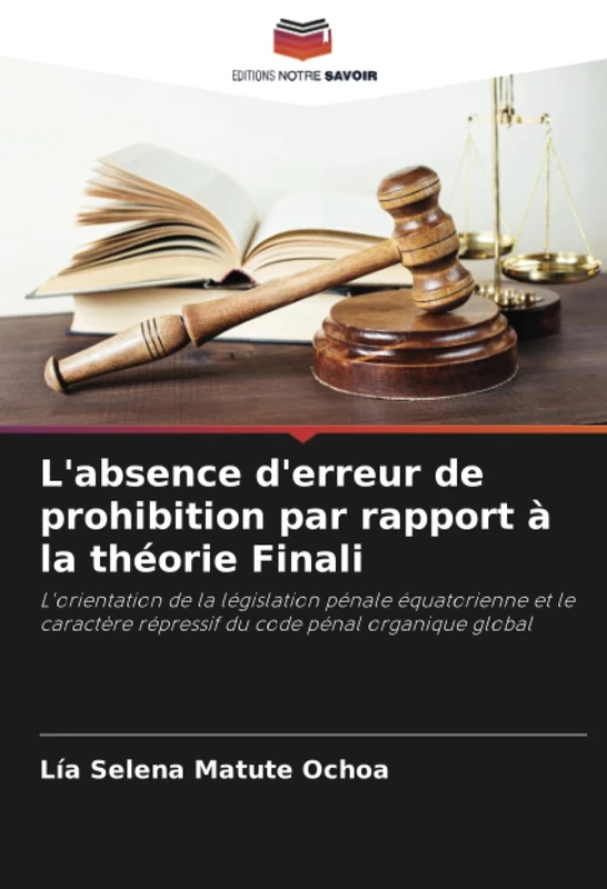 L'absence d'erreur de prohibition par rapport à la théorie Finali: L'orientation de la législation pénale équatorienne et le caractère répressif du code pénal organique global - Image 1
