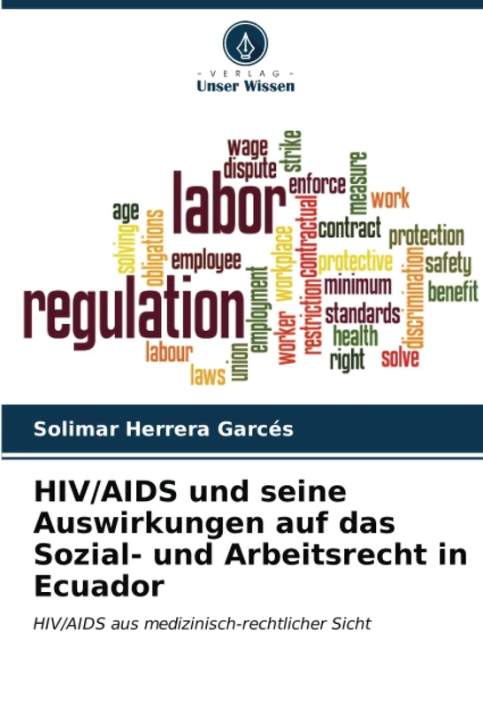 HIV/AIDS und seine Auswirkungen auf das Sozial- und Arbeitsrecht in Ecuador: HIV/AIDS aus medizinisch-rechtlicher Sicht
