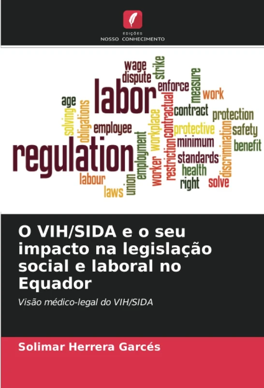 O VIH/SIDA e o seu impacto na legislação social e laboral no Equador: Visão médico-legal do VIH/SIDA