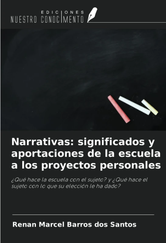 Narrativas: significados y aportaciones de la escuela a los proyectos personales: ¿Qué hace la escuela con el sujeto? y ¿Qué hace el sujeto con lo que su elección le ha dado?