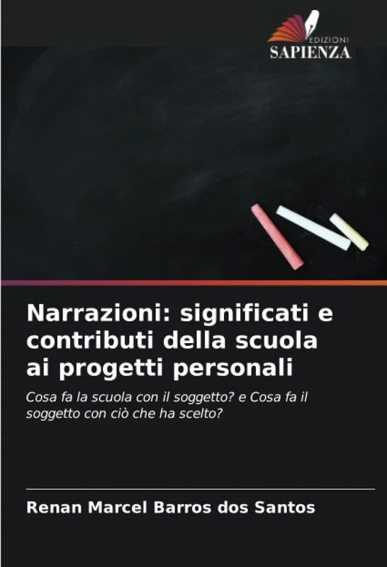 Narrazioni: significati e contributi della scuola ai progetti personali: Cosa fa la scuola con il soggetto? e Cosa fa il soggetto con ciò che ha scelto?