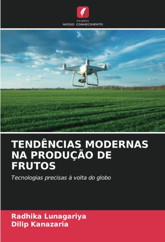TENDÊNCIAS MODERNAS NA PRODUÇÃO DE FRUTOS: Tecnologias precisas à volta do globo