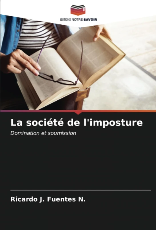 La société de l'imposture: Domination et soumission