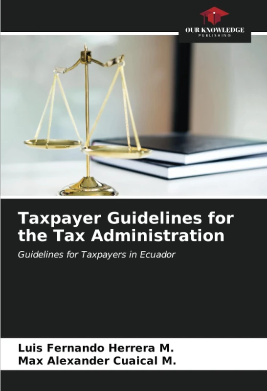 Taxpayer Guidelines for the Tax Administration: Guidelines for Taxpayers in Ecuador