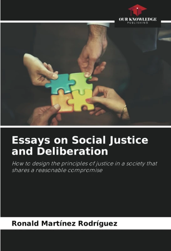 Essays on Social Justice and Deliberation: How to design the principles of justice in a society that shares a reasonable compromise - Image 1