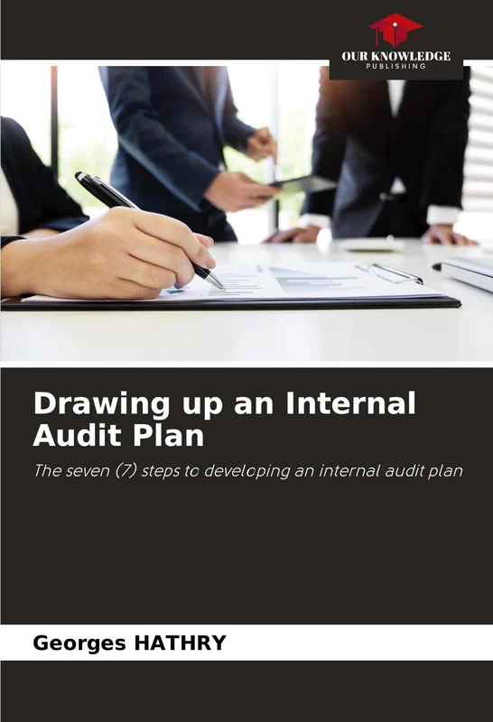 Drawing up an Internal Audit Plan: The seven (7) steps to developing an internal audit plan