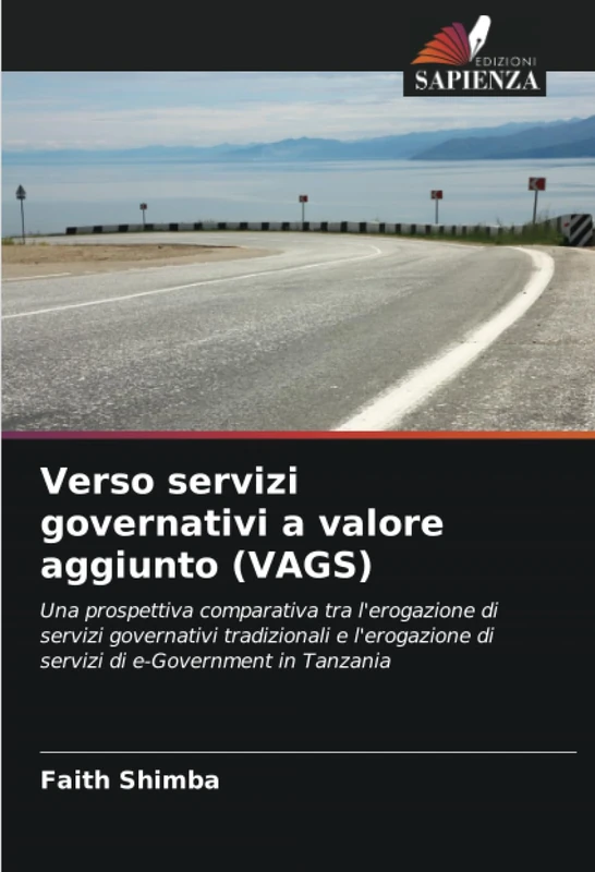 Verso servizi governativi a valore aggiunto (VAGS): Una prospettiva comparativa tra l'erogazione di servizi governativi tradizionali e l'erogazione di servizi di e-Government in Tanzania