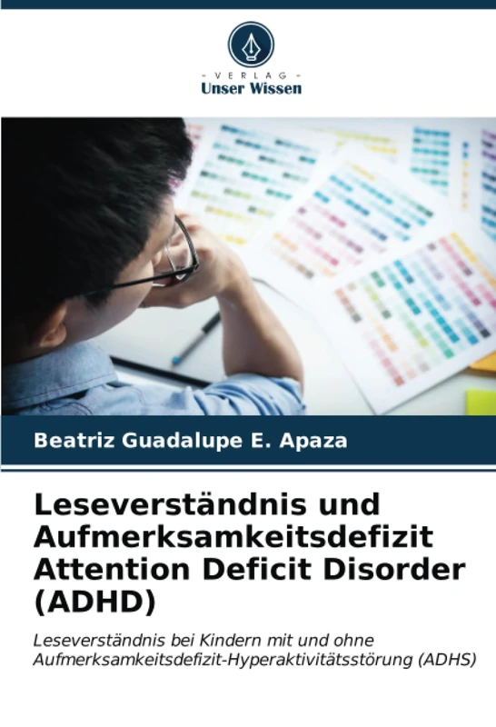 Leseverständnis und Aufmerksamkeitsdefizit Attention Deficit Disorder (ADHD): Leseverständnis bei Kindern mit und ohne Aufmerksamkeitsdefizit-Hyperaktivitätsstörung (ADHS)