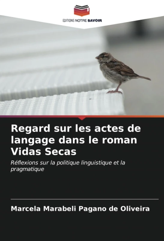 Regard sur les actes de langage dans le roman Vidas Secas: Réflexions sur la politique linguistique et la pragmatique