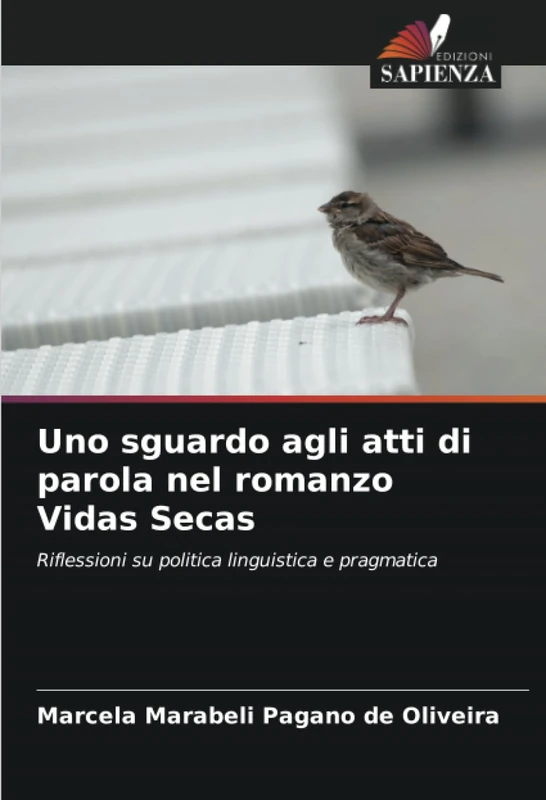 Uno sguardo agli atti di parola nel romanzo Vidas Secas: Riflessioni su politica linguistica e pragmatica
