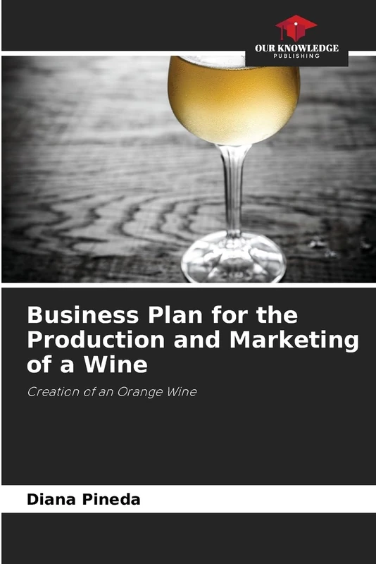 Business Plan for the Production and Marketing of a Wine: Creation of an Orange Wine
