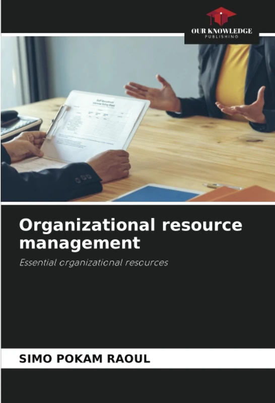 Organizational resource management: Essential organizational resources