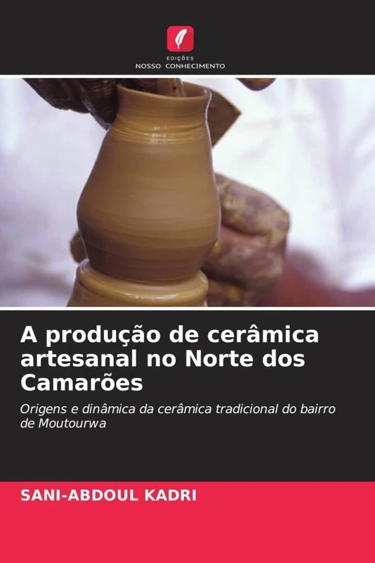 A produção de cerâmica artesanal no Norte dos Camarões: Origens e dinâmica da cerâmica tradicional do bairro de Moutourwa