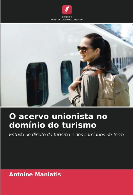 O acervo unionista no domínio do turismo: Estudo do direito do turismo e dos caminhos-de-ferro