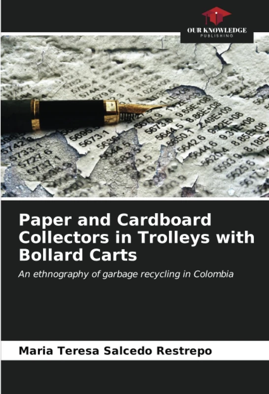 Paper and Cardboard Collectors in Trolleys with Bollard Carts: An ethnography of garbage recycling in Colombia