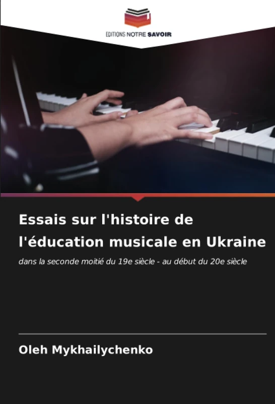 Essais sur l'histoire de l'éducation musicale en Ukraine: dans la seconde moitié du 19e siècle - au début du 20e siècle