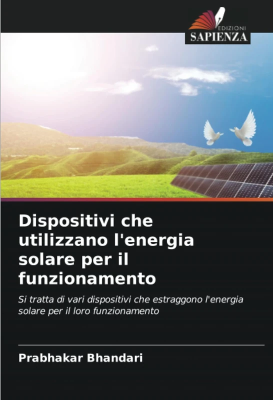 Dispositivi che utilizzano l'energia solare per il funzionamento: Si tratta di vari dispositivi che estraggono l'energia solare per il loro funzionamento