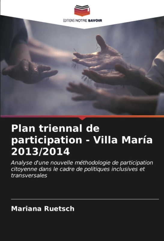 Plan triennal de participation - Villa María 2013/2014: Analyse d'une nouvelle méthodologie de participation citoyenne dans le cadre de politiques inclusives et transversales