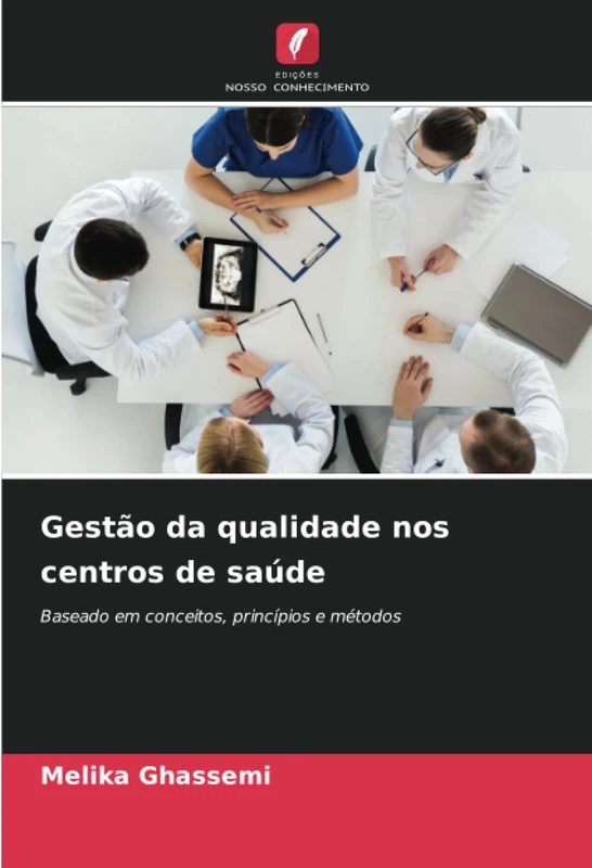 Gestão da qualidade nos centros de saúde: Baseado em conceitos, princípios e métodos