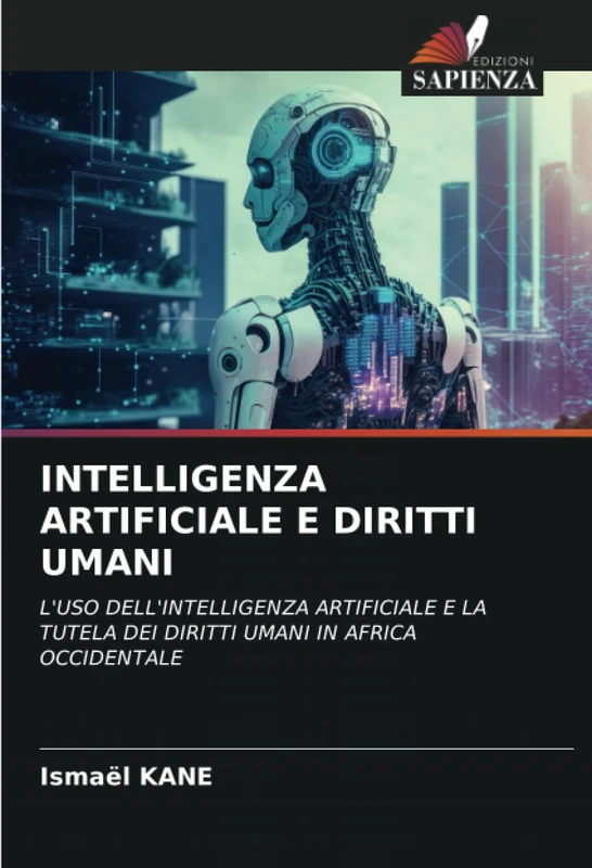INTELLIGENZA ARTIFICIALE E DIRITTI UMANI: L'USO DELL'INTELLIGENZA ARTIFICIALE E LA TUTELA DEI DIRITTI UMANI IN AFRICA OCCIDENTALE